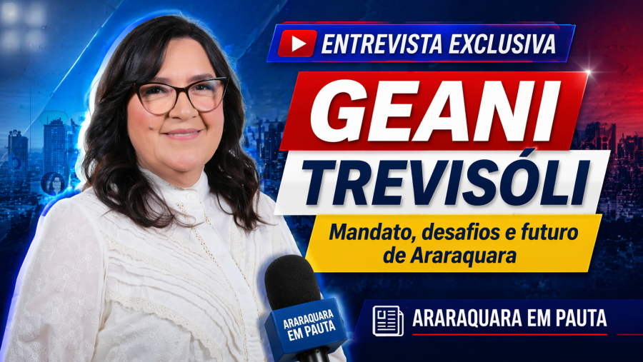 Geani Trevisóli fala sobre desafios, prioridades e o futuro de Araraquara